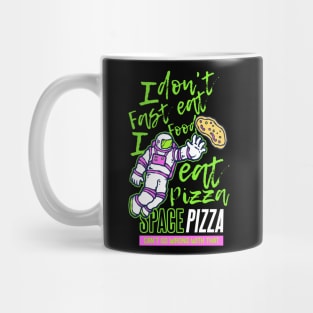 I don t eat fast food I eat pizza Mug